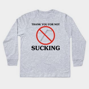 THANK YOU FOR NOT SUCKING Kids Long Sleeve T-Shirt